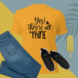 Yes They're All Mine Unisex T-Shirt